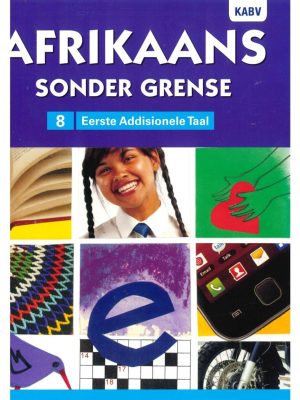 Afrikaans sonder grense Afrikaans Eerste Addisionele Taal Graad 8 Leerderboek