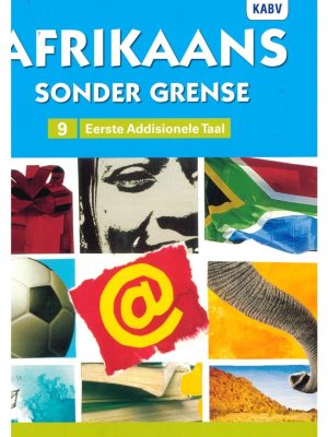 Afrikaans sonder grense Afrikaans Eerste Addisionele Taal Graad 9 Leerderboek