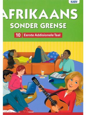 Afrikaans sonder grense Afrikaans Eerste Addisionele Taal Graad 10 Leerderboek