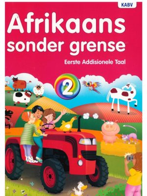 Afrikaans sonder grense Afrikaans Eerste Addisionele Taal Graad 2 Leerderboek