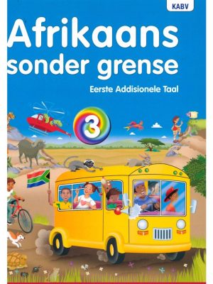 Afrikaans sonder grense Afrikaans Eerste Addisionele Taal Graad 3 Leerderboek