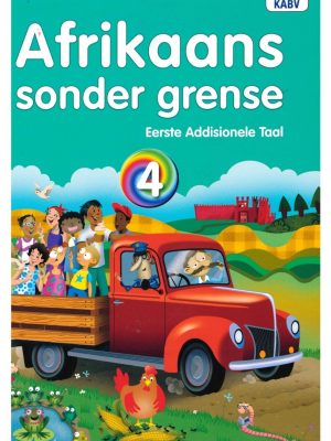 Afrikaans sonder grense Afrikaans Eerste Addisionele Taal Graad 4 Leerderboek