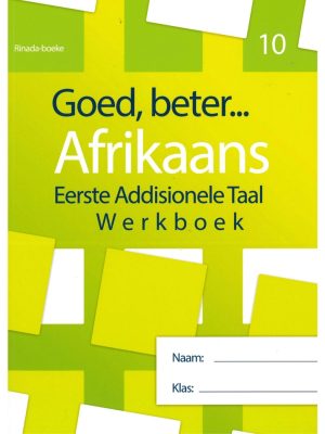 Goed, beter Afrikaans Eerste addisionele Taal Werkboek Graad 10 (2022 Edition)