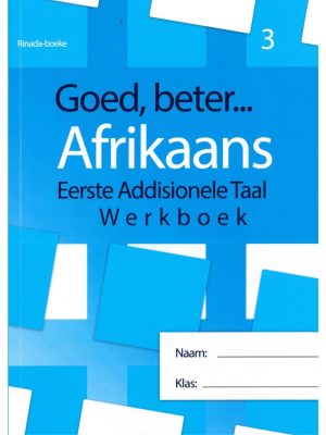 Goed, beter Afrikaans Eerste addisionele Taal Werkboek Graad 3