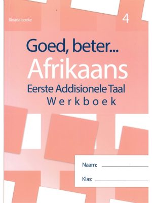 Goed, beter Afrikaans Eerste addisionele Taal Werkboek Graad 4 (2020 Edition)