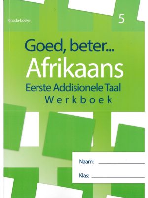 Goed, beter Afrikaans Eerste addisionele Taal Werkboek Graad 5 (2021 Edition)
