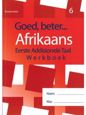 Goed, beter Afrikaans Eerste addisionele Taal Werkboek Graad 6 (2021 Edition)