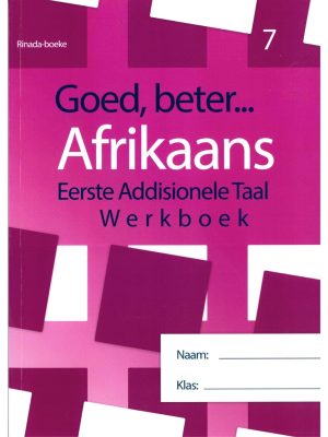 Goed, beter Afrikaans Eerste addisionele Taal Werkboek Graad 7 (2021 Edition)