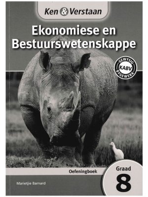 Ken & Verstaan Ekonomiese Bestuurswetenskappe Graad 8 Oefenboek