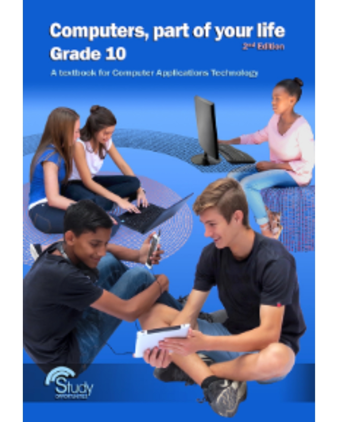 Study Opportunities Computers, part of your life – Grade 10; CAT 2nd Edition