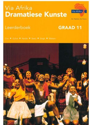 Via Afrika Dramatiese Kunste Graad 11 Leerderboek