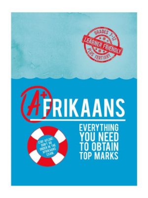 Afrikaans + Everything you need to obtain top marks Grade 7-12