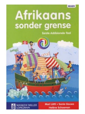 Afrikaans sonder grense Afrikaans  Eerste Addisionele Taal Graad 1 Leerderboek