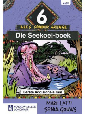 Afrikaans Sonder Grense Afrikaans Eerste Addisionele Taal Graad 6 Leesboek