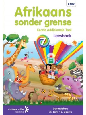 Afrikaans Sonder Grense Afrikaans Eerste Addisionele Taal Graad 7 Leesboek