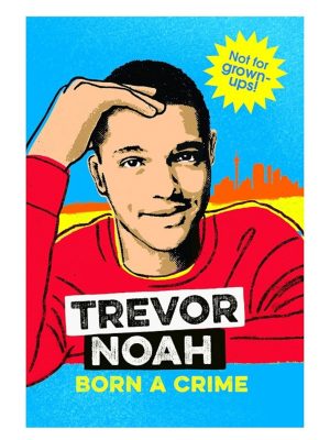 Born a Crime - Trevor Noah