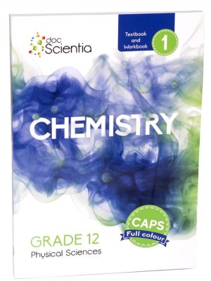 Doc Scientia Grade 12 Chemistry Textbook and Workbook Book 1 FULL COLOUR
