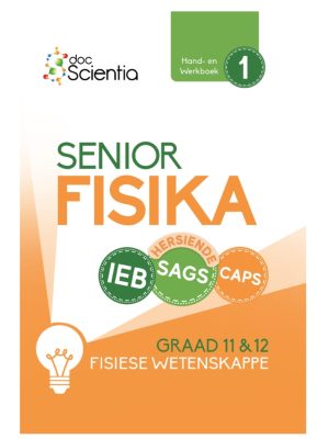 Doc Scientia IEB Fisiese Wetenskappe Senior Fisika Hand- en Werkboek Boek 1 VOLKLEUR