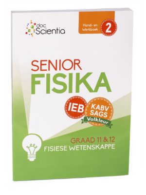 Doc Scientia IEB Fisiese Wetenskappe Senior Fisika Hand- en Werkboek Boek 2 VOLKLEUR