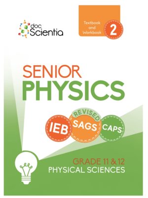 Doc Scientia IEB Physical Sciences Senior Physics Textbook and Workbook Book 2 FULL COLOUR