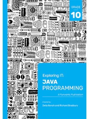 Exploring IT: Java Programming Grade 10 (3'rd Edition)