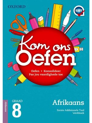 Oxford Kom Ons Oefen Afrikaans Eerste Addisionele Taal Graad 8