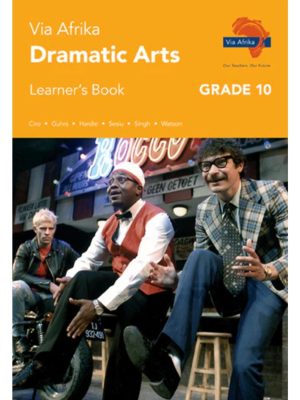 Via Afrika Dramatic Arts Grade 10 Learner's Book
