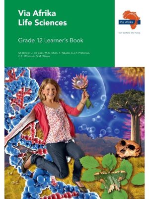 Via Afrika Life Sciences Grade 12 Learner's Book
